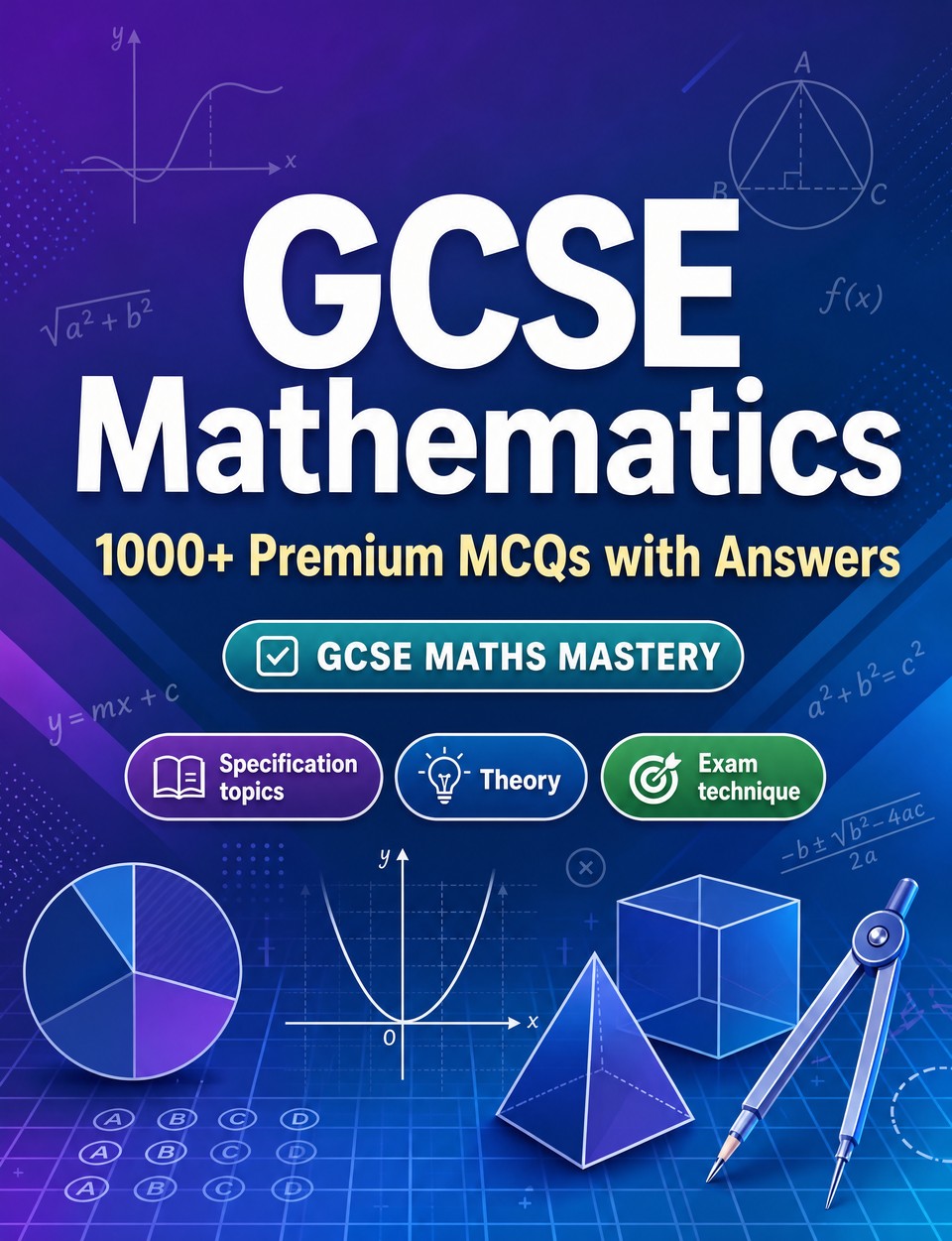 GCSE Mathematics 2026-2027 : 1000 MCQ with Answers GCSE Mathematics 2026-2027 : 1000 MCQ with Answers — Revision guide: MCQ Specification topics, Theory, Exam technique, Revision with mark scheme style answers