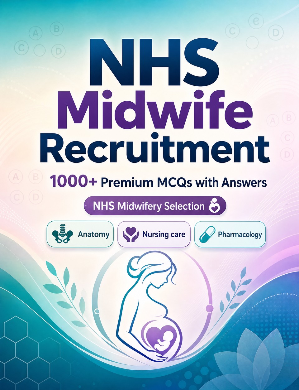 NHS Midwife Recruitment 2026-2027 : 1000 MCQ with Answers NHS Midwife Recruitment 2026-2027 : 1000 MCQ with Answers — Exam prep: MCQ Anatomy, Nursing care, Pharmacology, Patient safety, Emergency care and mock papers to pass
